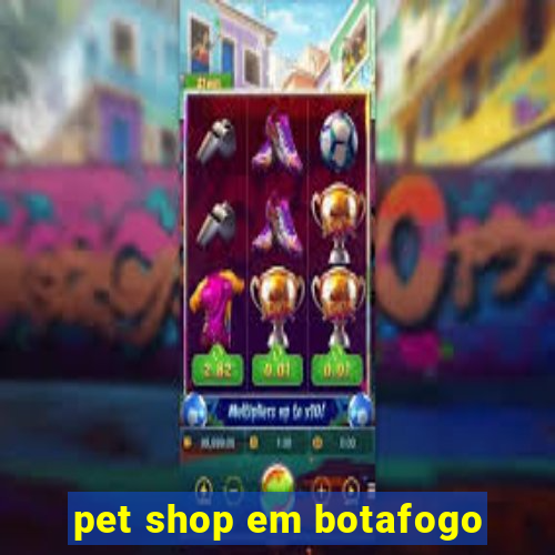 pet shop em botafogo